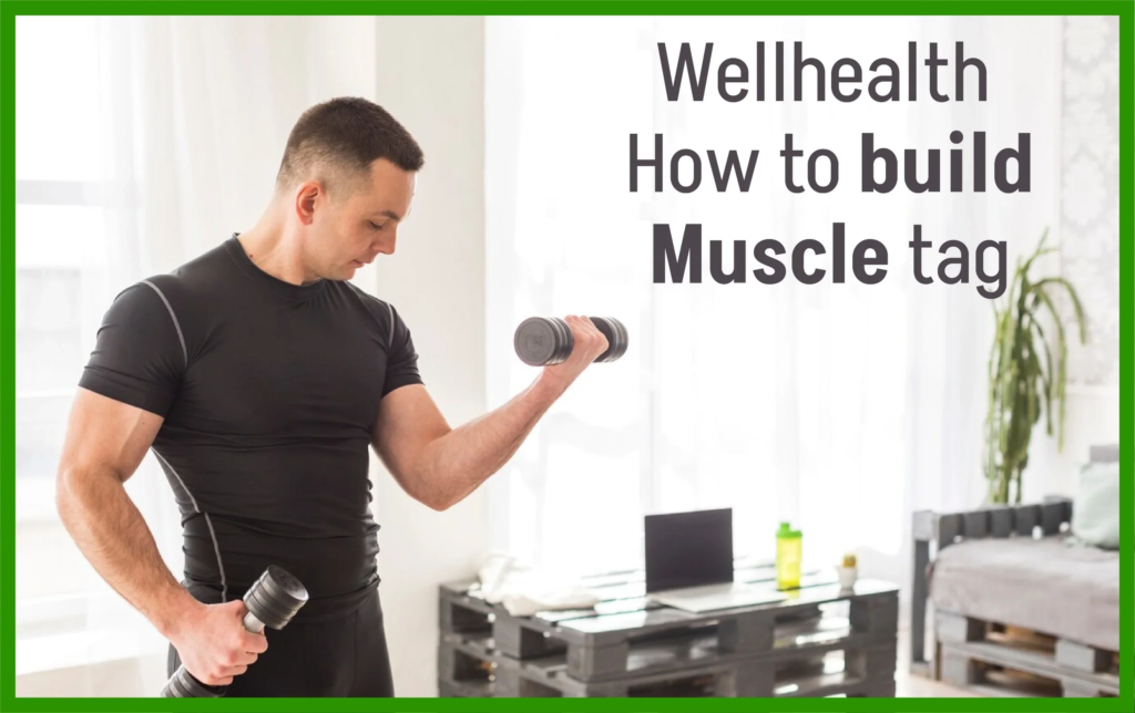 Wellhealth How to Build Muscle Tag