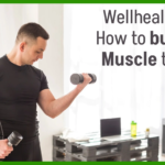 Wellhealth How to Build Muscle Tag